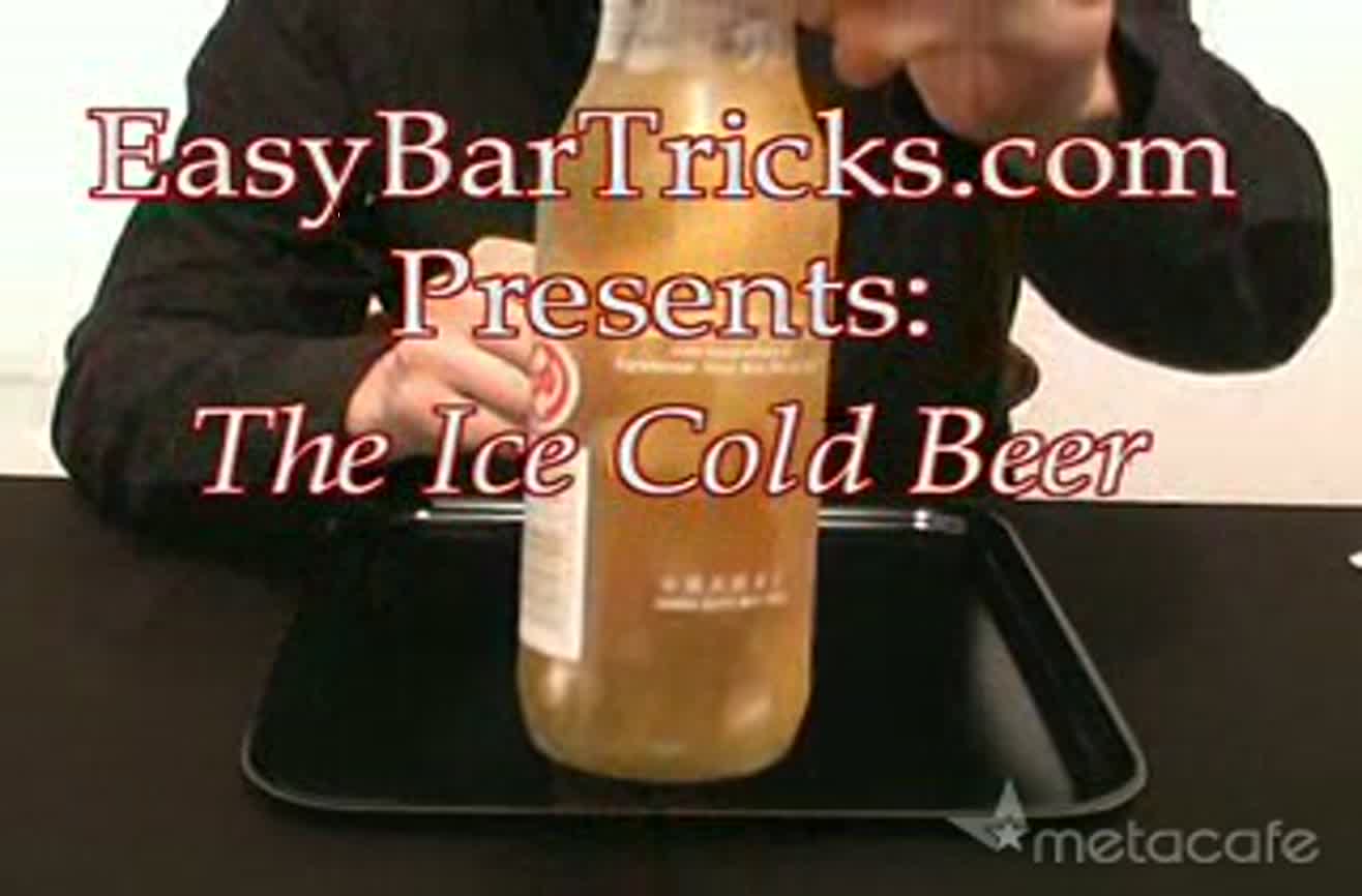 Frozen beer trick.