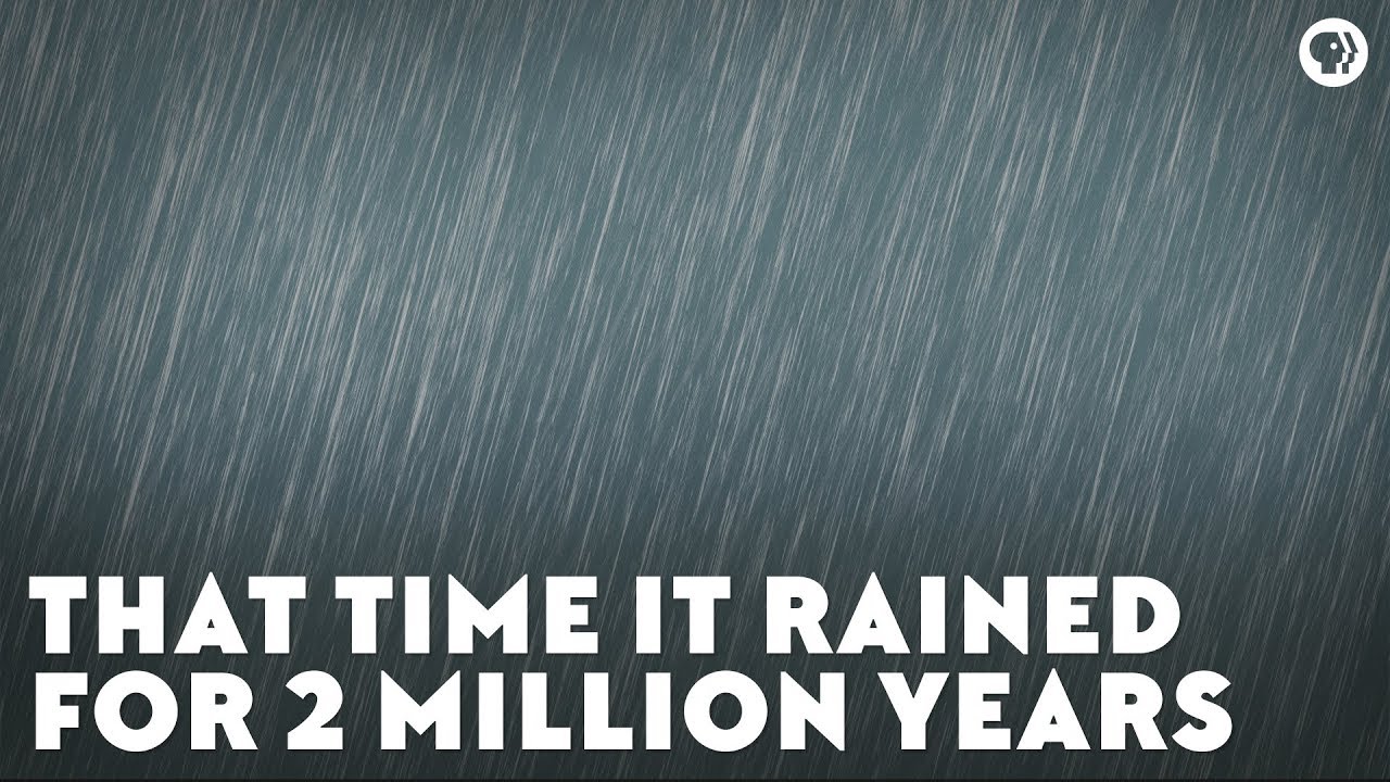 That time it rained for two million years